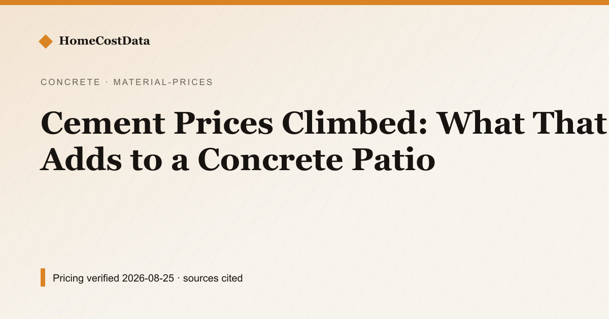 Cement Prices Climbed: What That Adds to a Concrete Patio — Material Prices for concrete & masonry work in United States
