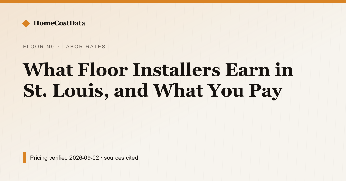 What Floor Installers Earn in St. Louis, and What You Pay — Labor Rates for flooring work in St. Louis, MO