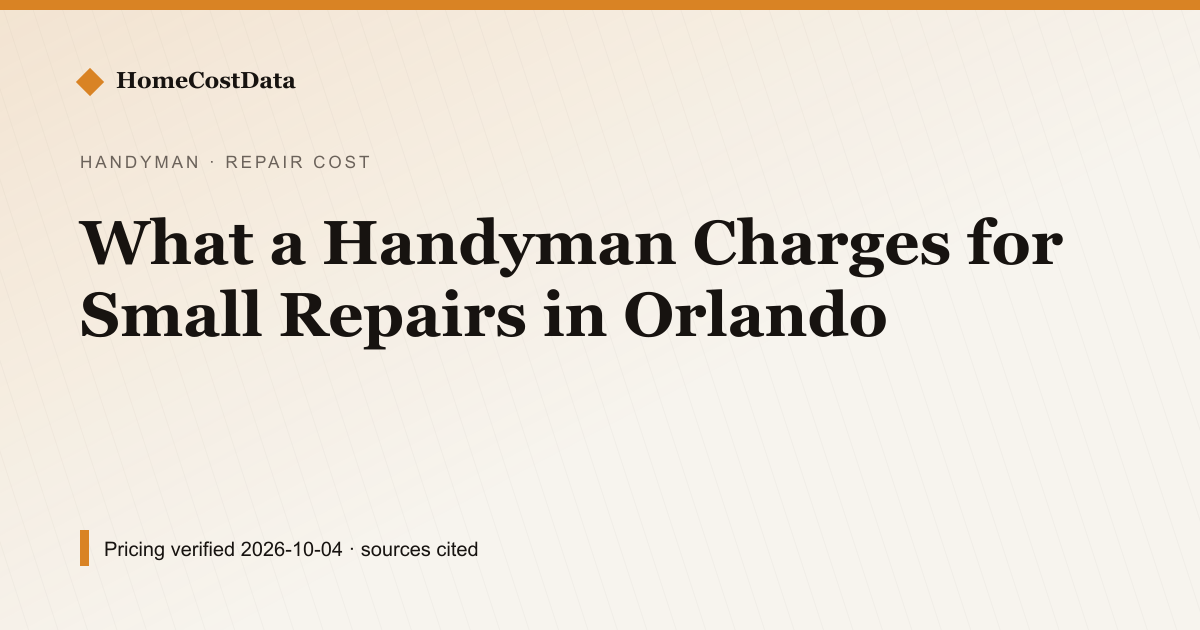 What a Handyman Charges for Small Repairs in Orlando — Repair Cost for handyman & repairs work in Orlando, FL