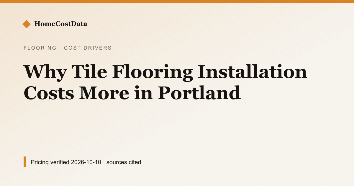 Why Tile Flooring Installation Costs More in Portland — What Drives the Price for flooring work in Portland, OR